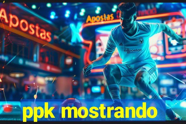 ppk mostrando